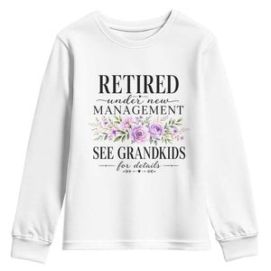 Retired Grandma Gift Youth Sweatshirt Retired Under New Management See Grandkids For Details Retirement Flower Graphic TS10 White Print Your Wear