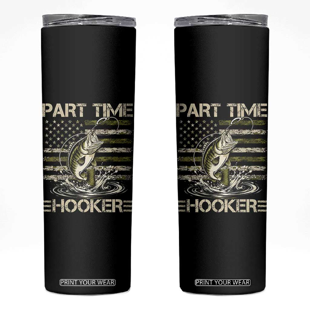 Part Time Hooker Skinny Tumbler Retro Funny Fishing Camouflage Camo US Flag