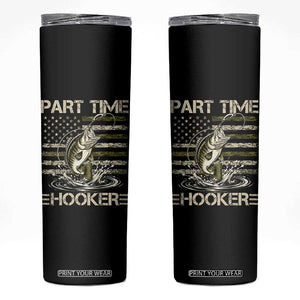 Part Time Hooker Skinny Tumbler Retro Funny Fishing Camouflage Camo US Flag