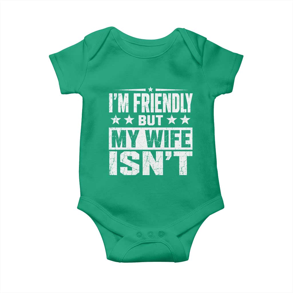 Im Friendly But My Wife Isnt Funny Husband Baby Onesie