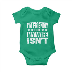 Im Friendly But My Wife Isnt Funny Husband Baby Onesie
