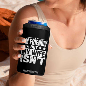 Im Friendly But My Wife Isnt Funny Husband 4 in 1 Can Cooler Tumbler