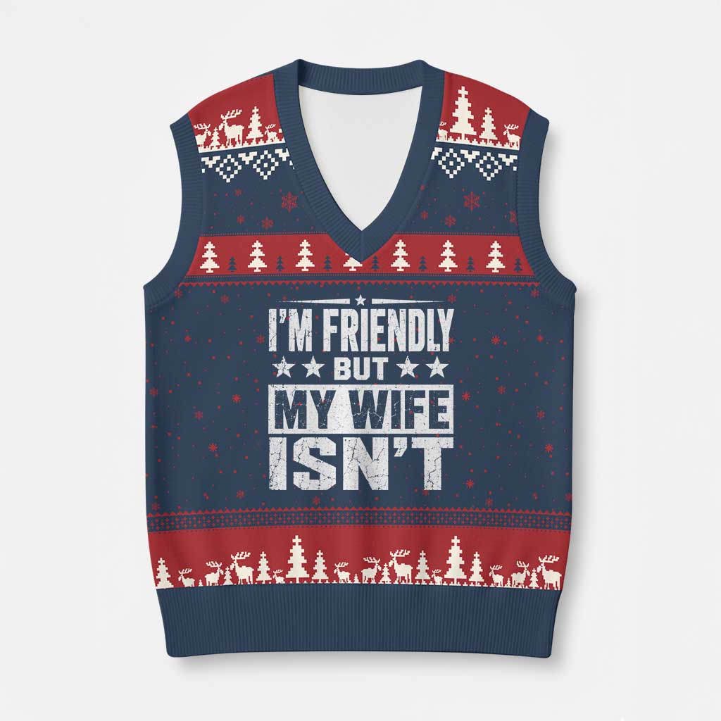 Im Friendly But My Wife Isnt Funny Husband V-Neck Knit Sweater Vest