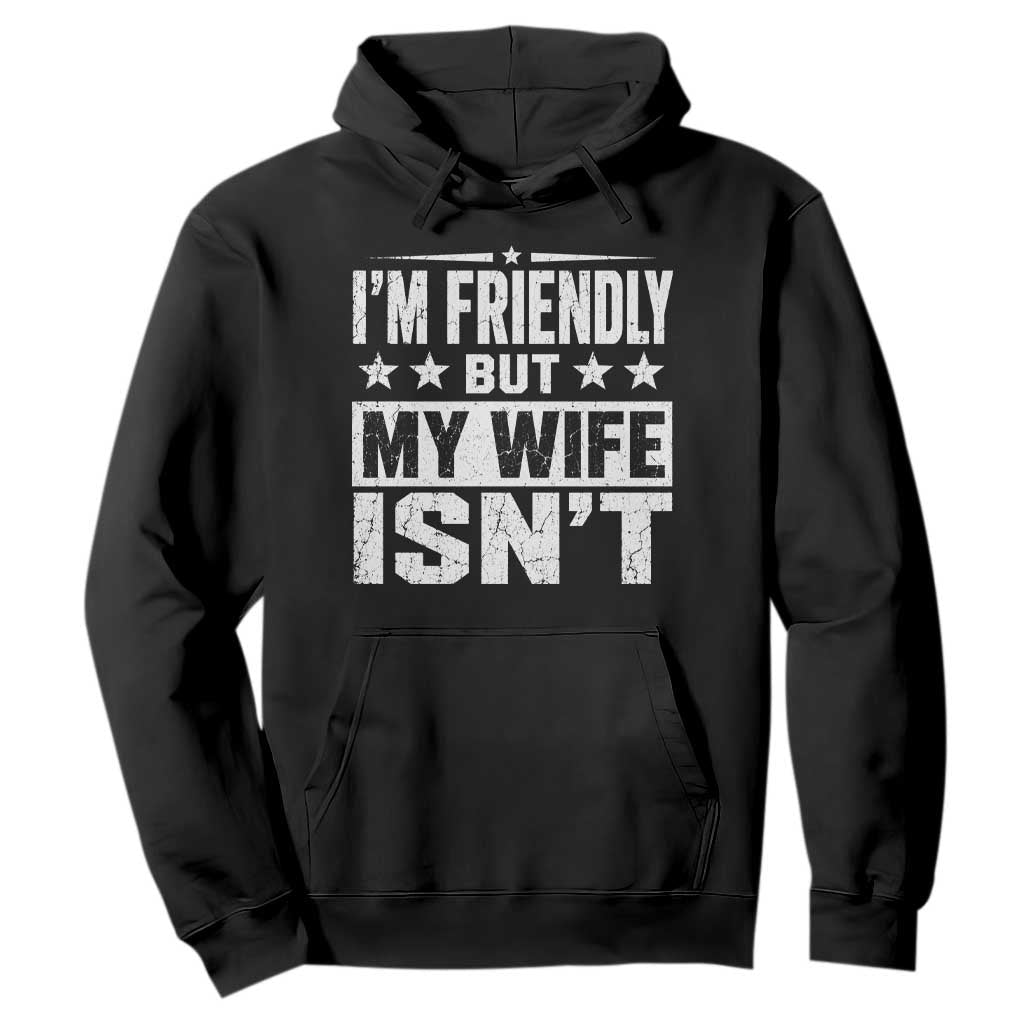 Im Friendly But My Wife Isnt Funny Husband Hoodie TS10 Black Print Your Wear