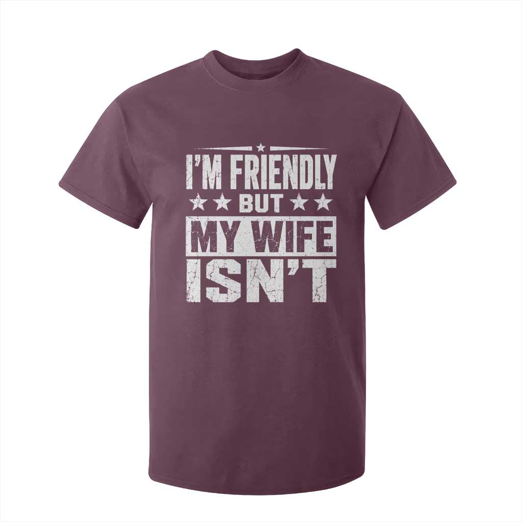 Im Friendly But My Wife Isnt Funny Husband T Shirt For Kid