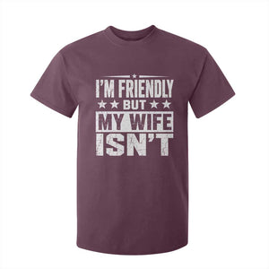 Im Friendly But My Wife Isnt Funny Husband T Shirt For Kid
