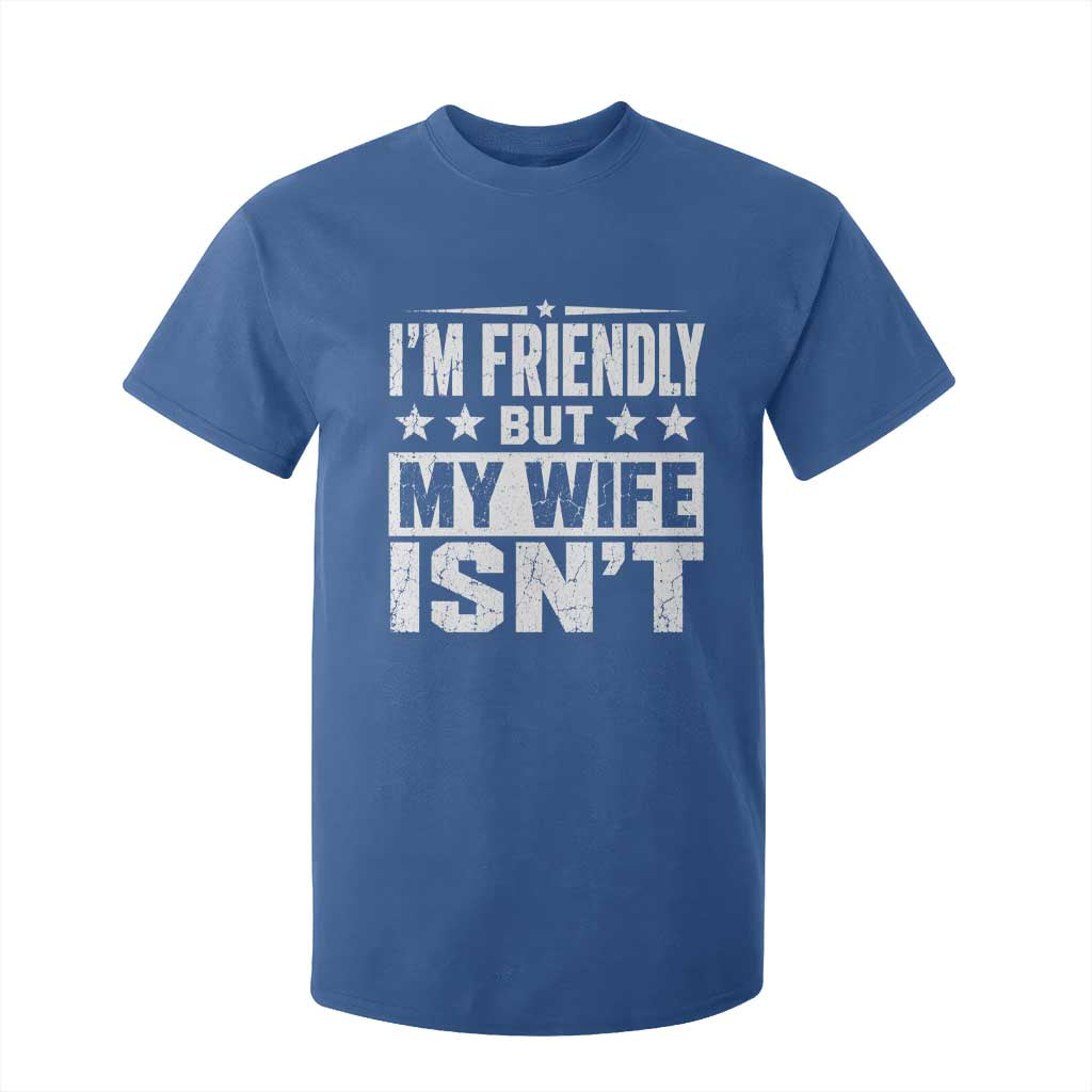 Im Friendly But My Wife Isnt Funny Husband T Shirt For Kid