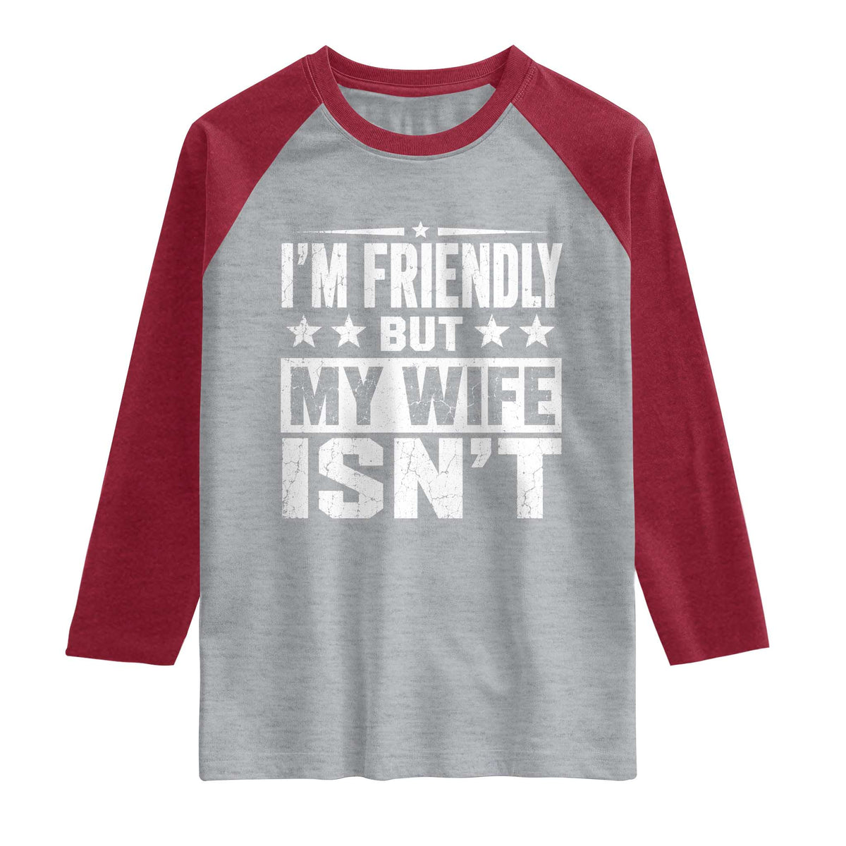 Im Friendly But My Wife Isnt Funny Husband Raglan Shirt