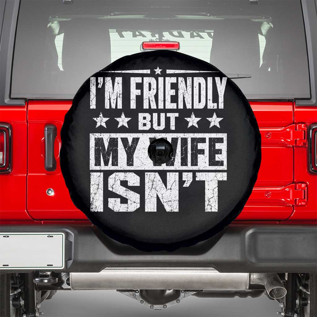 Im Friendly But My Wife Isnt Funny Husband Spare Tire Cover