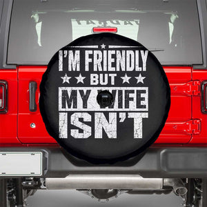 Im Friendly But My Wife Isnt Funny Husband Spare Tire Cover