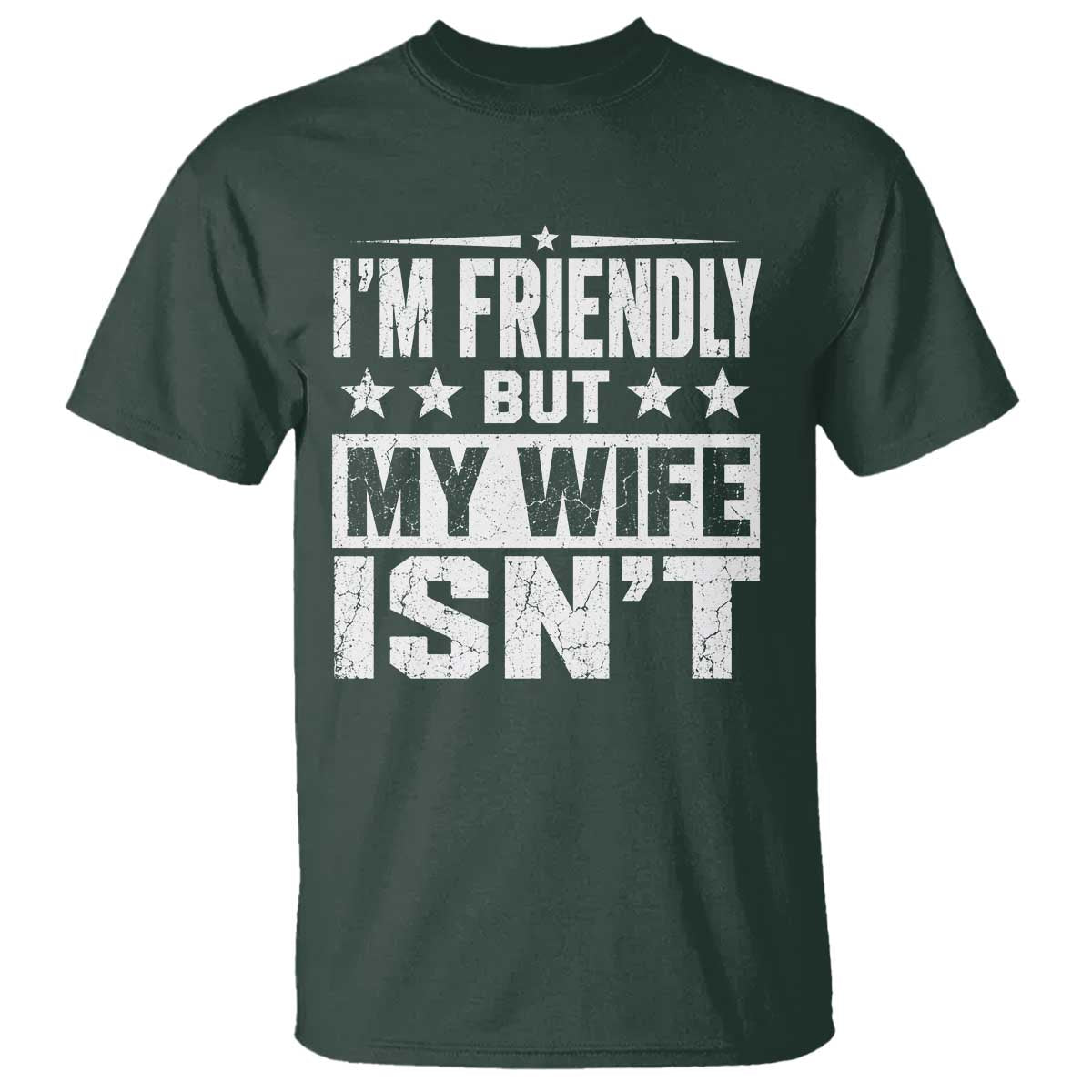 Im Friendly But My Wife Isnt Funny Husband T Shirt