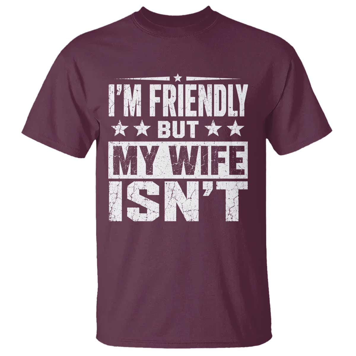 Im Friendly But My Wife Isnt Funny Husband T Shirt