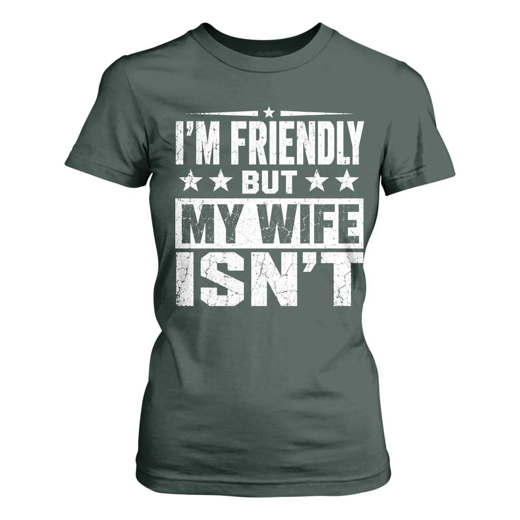 Im Friendly But My Wife Isnt Funny Husband T Shirt For Women