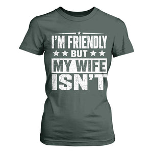 Im Friendly But My Wife Isnt Funny Husband T Shirt For Women