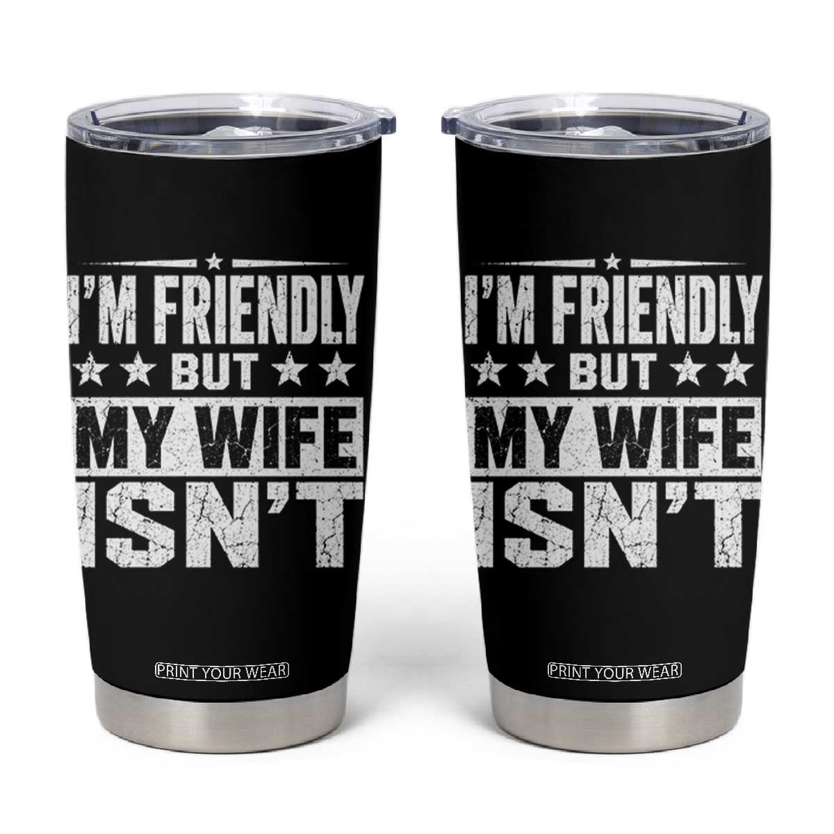 Im Friendly But My Wife Isnt Funny Husband Tumbler Cup