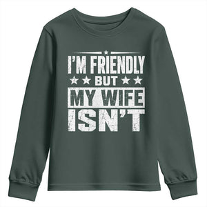 Im Friendly But My Wife Isnt Funny Husband Youth Sweatshirt
