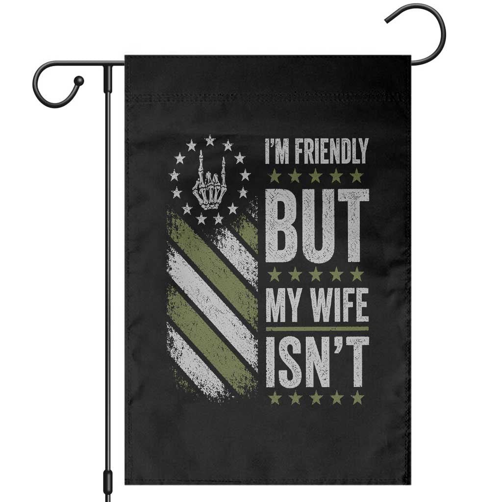 Im Friendly But My Wife Isnt Funny Husband Garden Flag Vintage American Flag