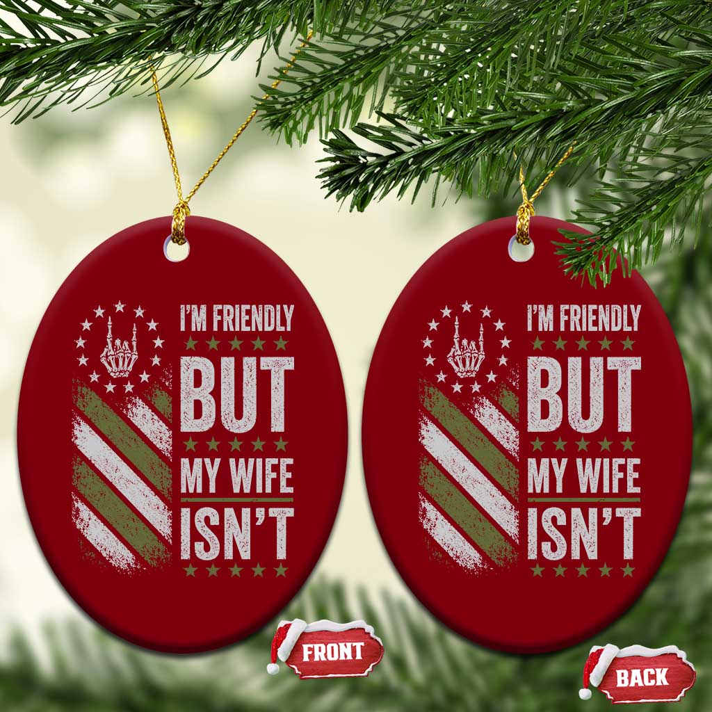 Im Friendly But My Wife Isnt Funny Husband Ceramic Ornament Vintage American Flag