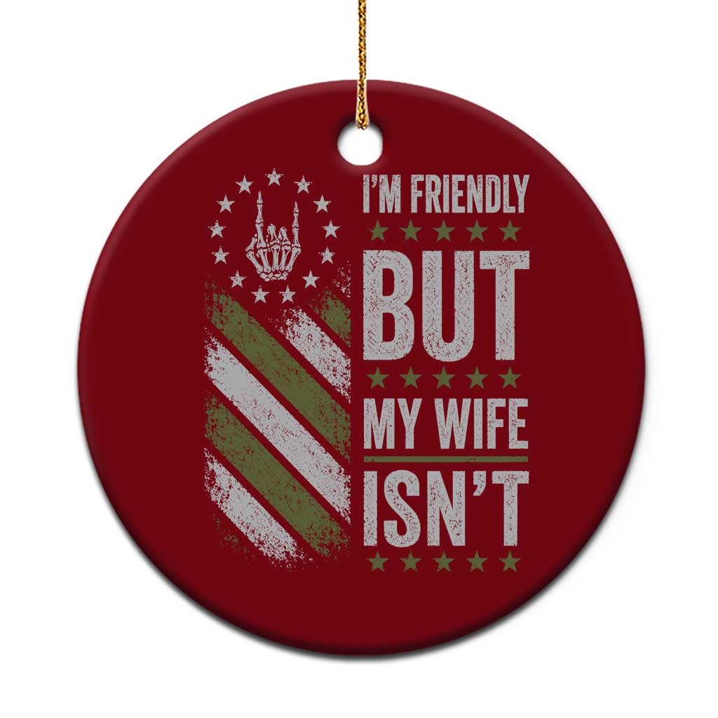 Im Friendly But My Wife Isnt Funny Husband Ceramic Ornament Vintage American Flag
