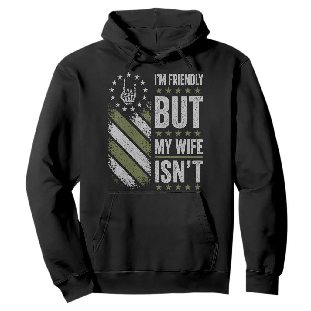 Im Friendly But My Wife Isnt Funny Husband Hoodie Vintage American Flag