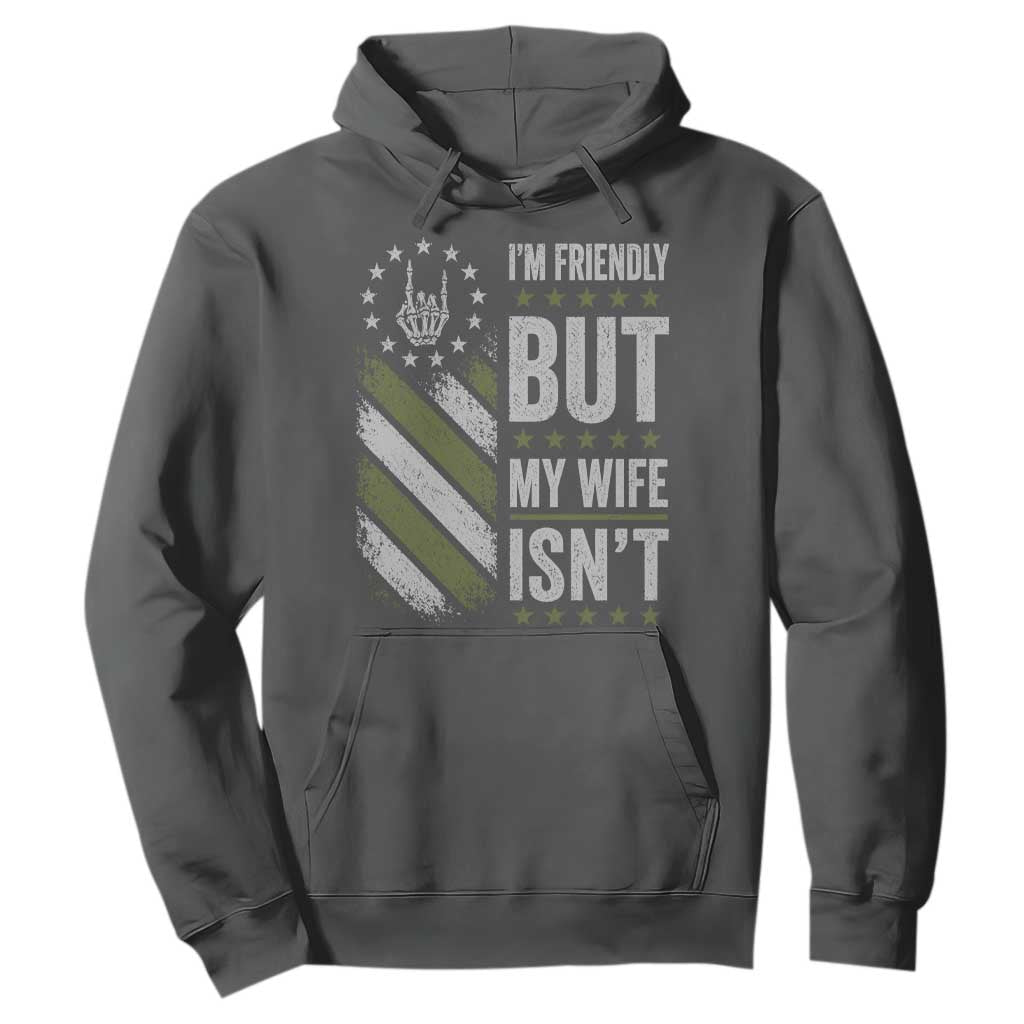 Im Friendly But My Wife Isnt Funny Husband Hoodie Vintage American Flag