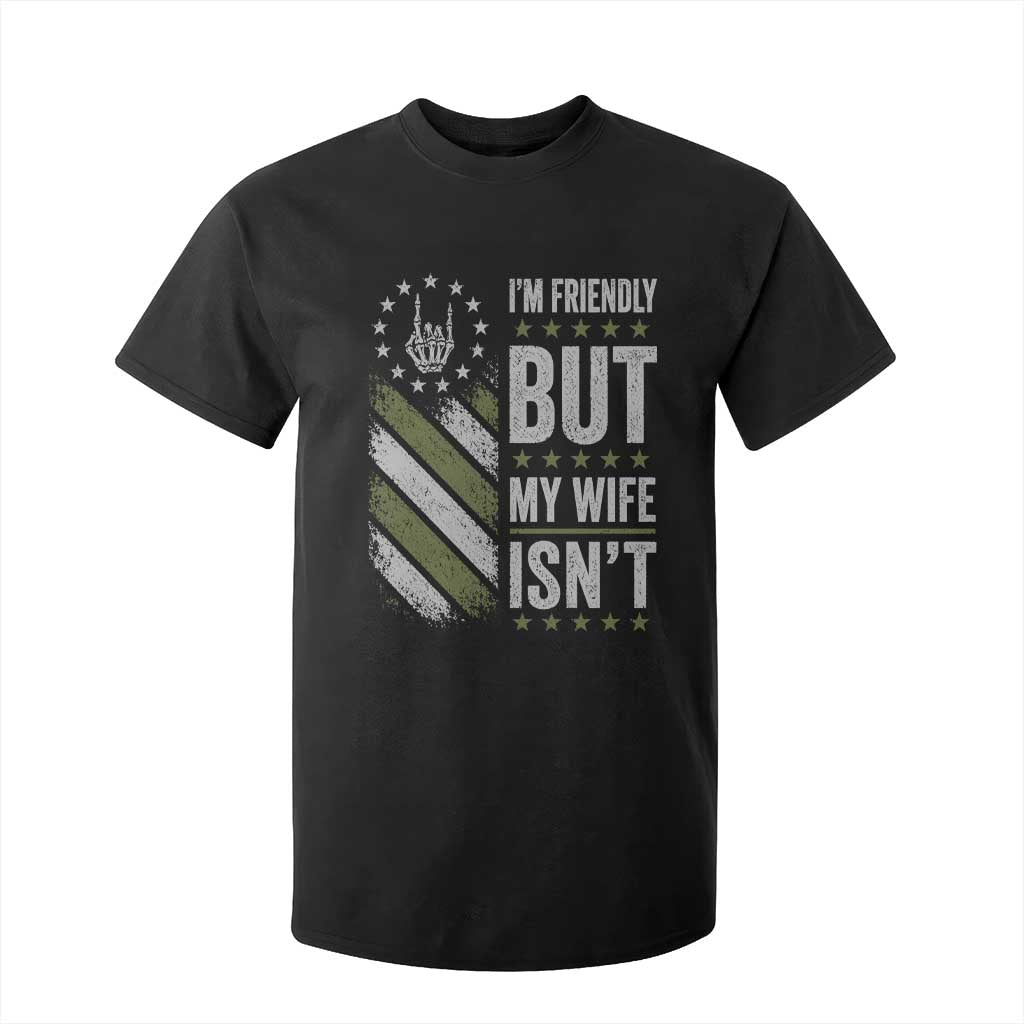 Im Friendly But My Wife Isnt Funny Husband T Shirt For Kid Vintage American Flag TS10 Black Print Your Wear