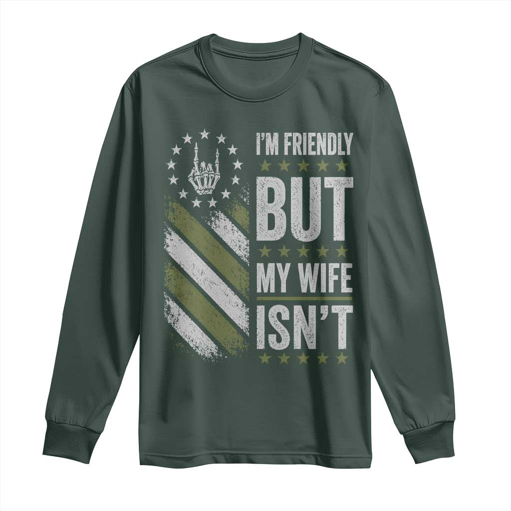 Im Friendly But My Wife Isnt Funny Husband Long Sleeve Shirt Vintage American Flag