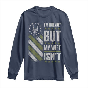 Im Friendly But My Wife Isnt Funny Husband Long Sleeve Shirt Vintage American Flag