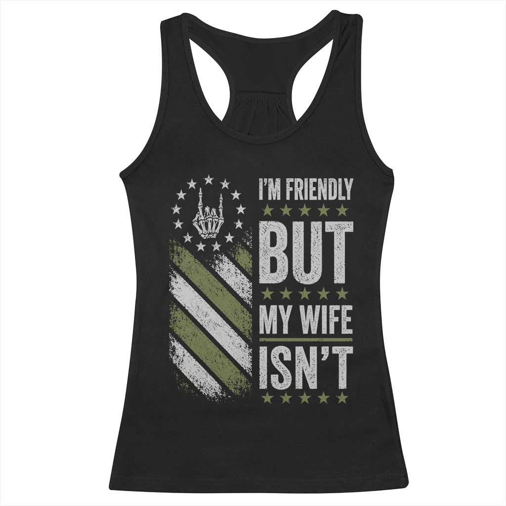 Im Friendly But My Wife Isnt Funny Husband Racerback Tank Top Vintage American Flag