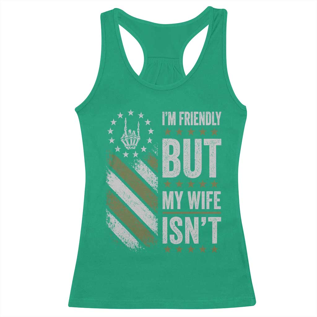 Im Friendly But My Wife Isnt Funny Husband Racerback Tank Top Vintage American Flag