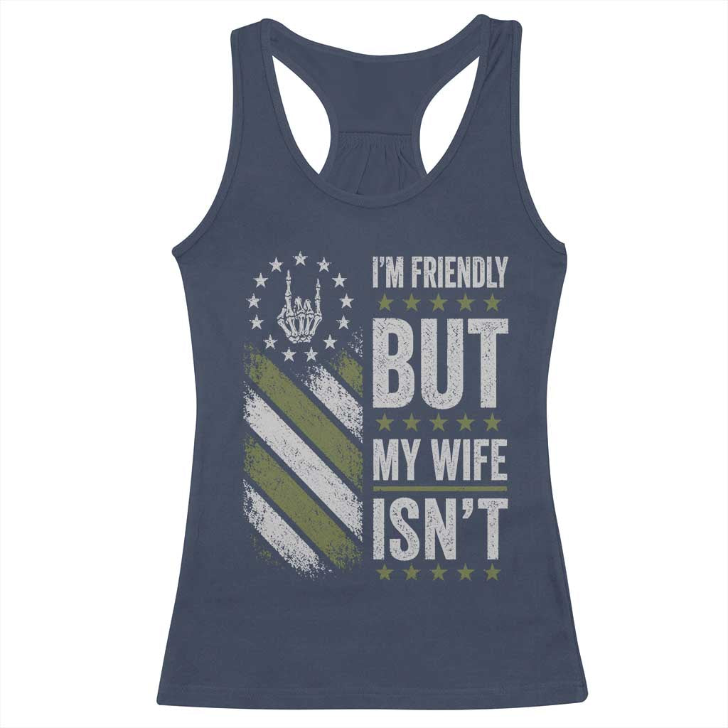 Im Friendly But My Wife Isnt Funny Husband Racerback Tank Top Vintage American Flag