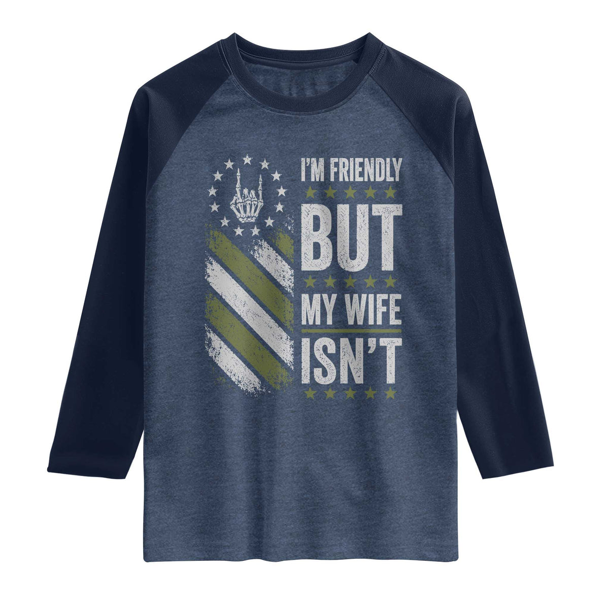 Im Friendly But My Wife Isnt Funny Husband Raglan Shirt Vintage American Flag