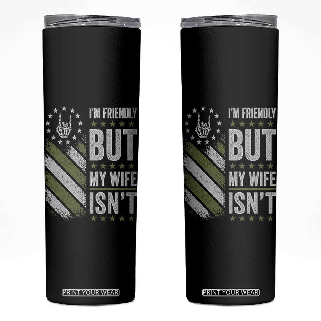 Im Friendly But My Wife Isnt Funny Husband Skinny Tumbler Vintage American Flag