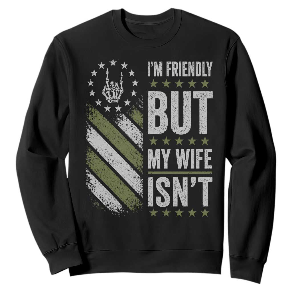 Im Friendly But My Wife Isnt Funny Husband Sweatshirt Vintage American Flag