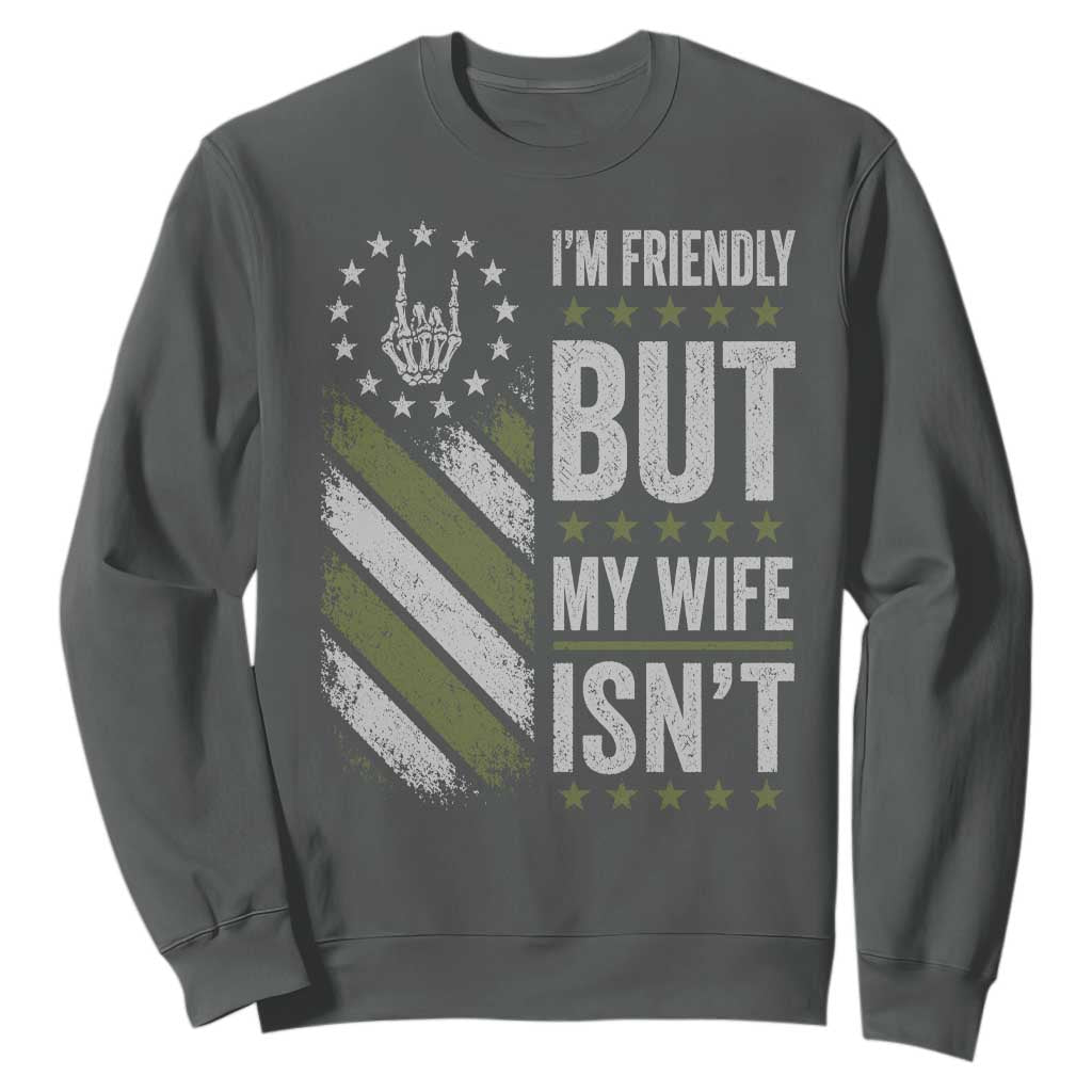 Im Friendly But My Wife Isnt Funny Husband Sweatshirt Vintage American Flag