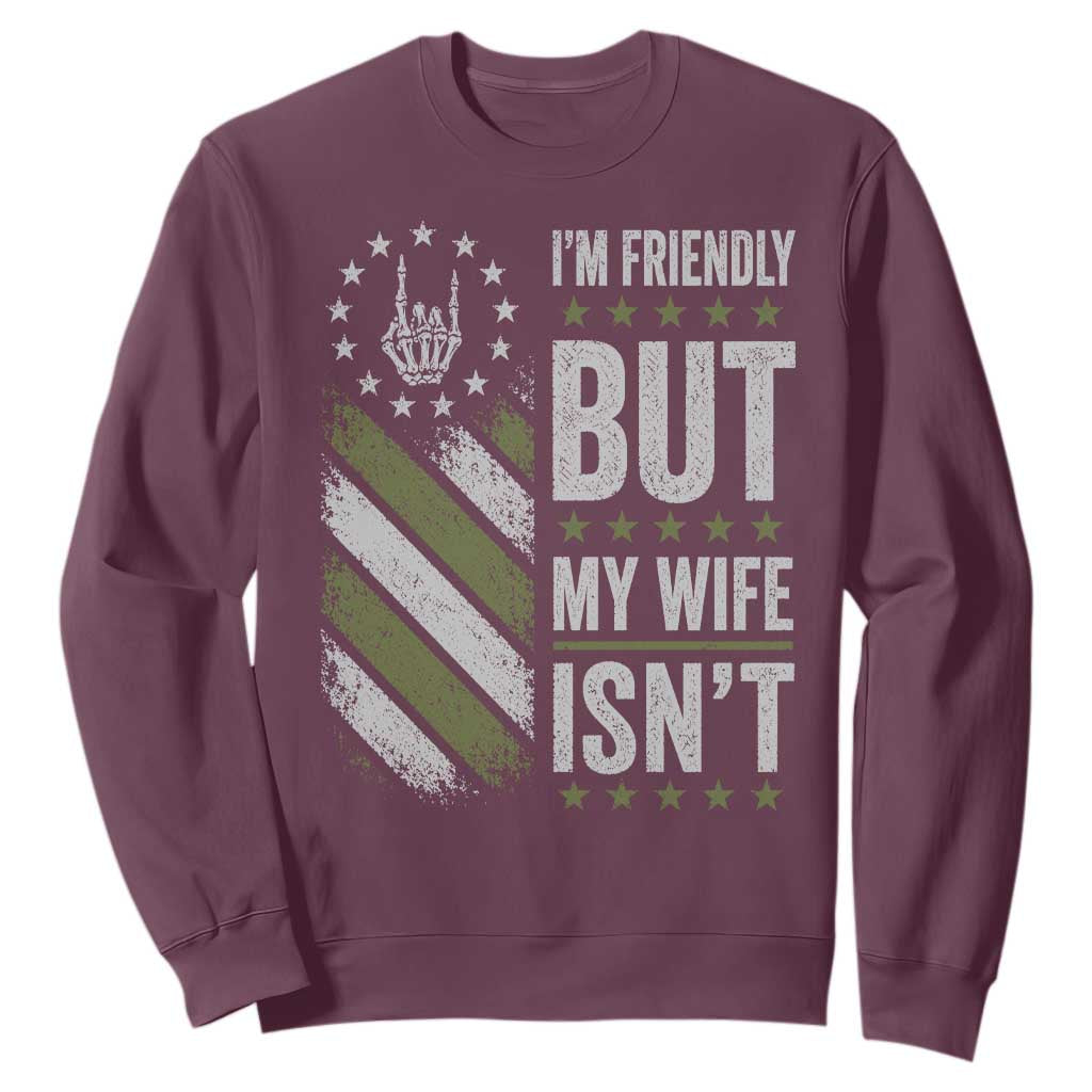 Im Friendly But My Wife Isnt Funny Husband Sweatshirt Vintage American Flag