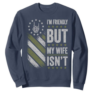 Im Friendly But My Wife Isnt Funny Husband Sweatshirt Vintage American Flag