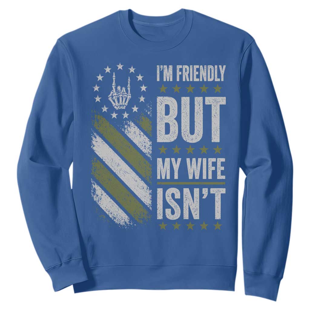 Im Friendly But My Wife Isnt Funny Husband Sweatshirt Vintage American Flag