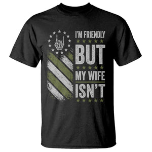 Im Friendly But My Wife Isnt Funny Husband T Shirt Vintage American Flag
