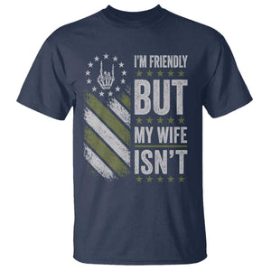 Im Friendly But My Wife Isnt Funny Husband T Shirt Vintage American Flag