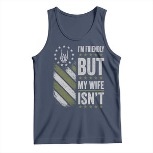 Im Friendly But My Wife Isnt Funny Husband Tank Top Vintage American Flag