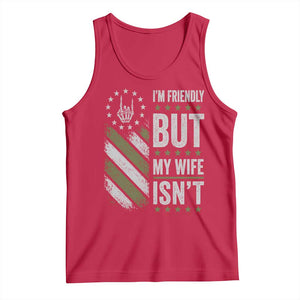 Im Friendly But My Wife Isnt Funny Husband Tank Top Vintage American Flag