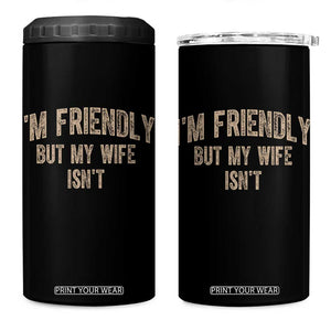 Retro Im Friendly But My Wife Isnt Funny Husband 4 in 1 Can Cooler Tumbler