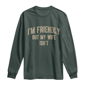 Retro Im Friendly But My Wife Isnt Funny Husband Long Sleeve Shirt