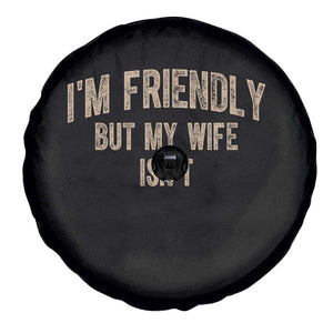 Retro Im Friendly But My Wife Isnt Funny Husband Spare Tire Cover