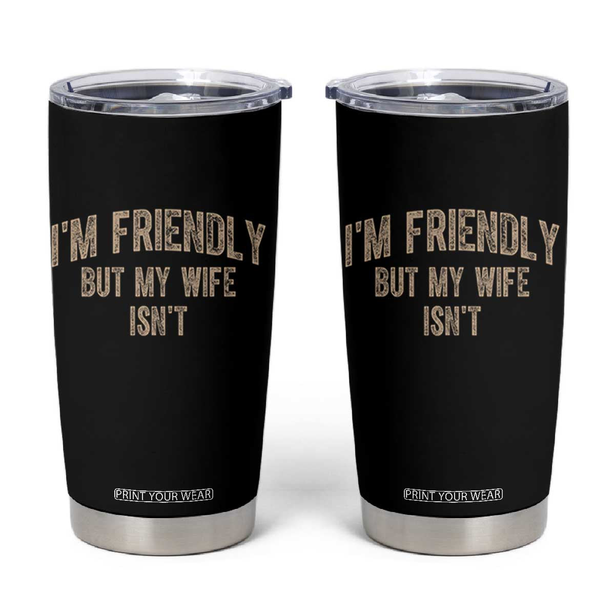 Retro Im Friendly But My Wife Isnt Funny Husband Tumbler Cup TS10 Black Print Your Wear