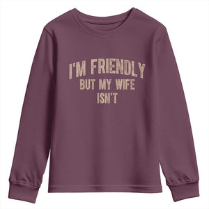 Retro Im Friendly But My Wife Isnt Funny Husband Youth Sweatshirt