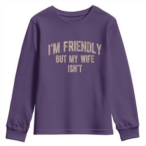 Retro Im Friendly But My Wife Isnt Funny Husband Youth Sweatshirt
