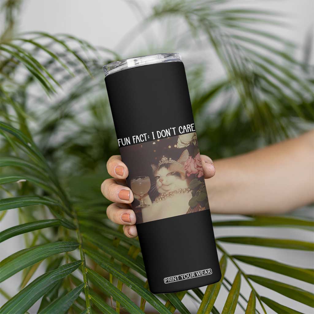 Cat Meme Skinny Tumbler Fun Fact I Dont Care Funny Saying Quote TS10 Print Your Wear