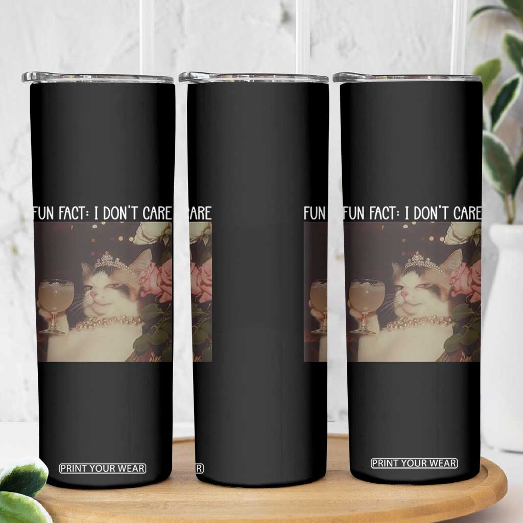 Cat Meme Skinny Tumbler Fun Fact I Dont Care Funny Saying Quote TS10 Print Your Wear